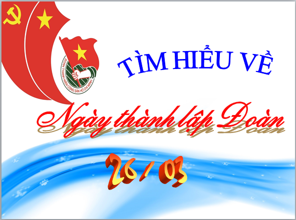 Chào mừng 91 năm ngày thành lập Đoàn TNCS Hồ Chí Minh.
